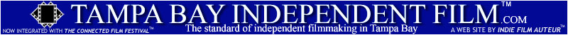 Tampa Bay Independent Film. The Standard of independent filmmaking in Tampa Bay.